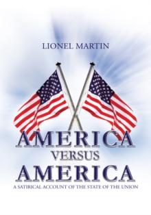 America Versus America : A Satirical Account of the State of the Union