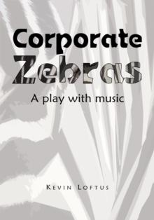 Corporate Zebras : A Play with Music