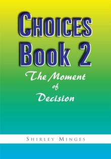 Choices Book 2: the Moment of Decision : The Moment of Decision