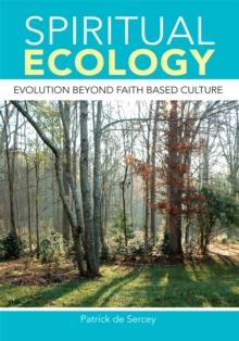 Spiritual Ecology : Evolution Beyond Faith Based Culture