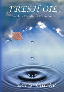 Fresh Oil : Triumph in the Midst of Your Storm