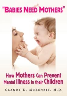 ''Babies Need Mothers'' : How Mothers Can Prevent Mental Illness in Their Children