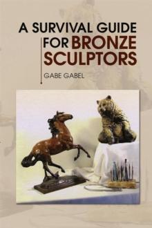 A Survival Guide for Bronze Sculptors