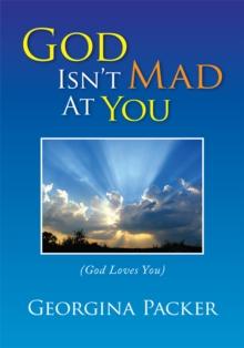 God Isn't Mad at You : (God Loves You)