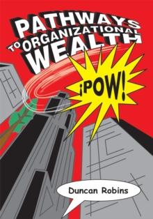 Pathways to Organizational Wealth : !Pow!