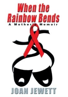 When the Rainbow Bends : A Mother's Memoir