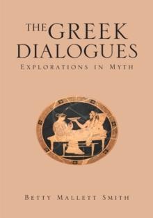 The Greek Dialogues : Explorations in Myth