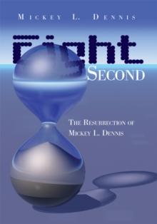 Eight Second : The Resurrection of Mickey L. Dennis