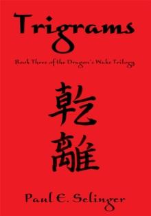 Trigrams : Book Three of the Dragon's Wake Trilogy