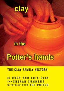 Clay in the Potter's Hands : The Clay Family History