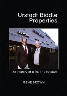 Urstadt Biddle Properties : The History of a Reit 1969-2007