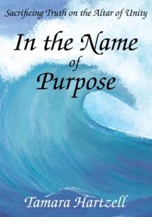 In the Name of Purpose : Sacrificing Truth on the Altar of Unity