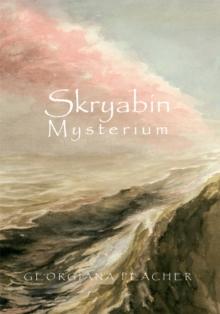 Skryabin Mysterium : Dream Mind of Alexander Scriabin