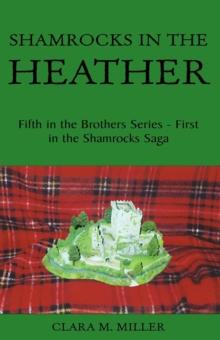 Shamrocks in the Heather : Fifth in the Brothers Series - First in the Shamrocks Saga