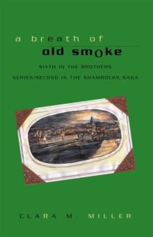 A Breath of Old Smoke : Sixth in the Brothers Series/Second in the Samrocks Saga