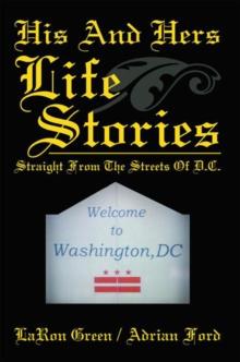 His and Hers Life Stories : Straight from the Streets of D.C.