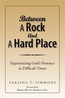 Between a Rock and a Hard Place : Experiencing God's Presence in Difficult Times