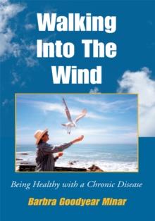 Walking into the Wind : Being Healthy with a Chronic Disease