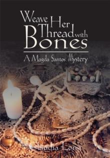 Weave Her Thread with Bones:  a Magda Santos Mystery : A Magda Santos Mystery