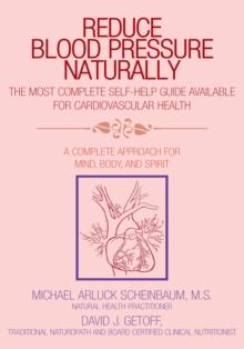 Reduce Blood Pressure Naturally : A Complete Approach for Mind, Body, and Spirit