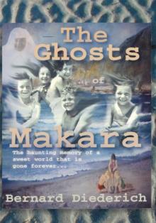 Ghosts of Makara : Growing up Down-Under in a Lost World of Yesteryears