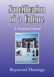 Sanctification of a Culture : A Fictional Novel