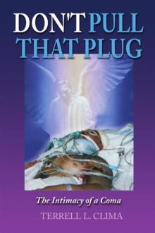 Don't Pull That Plug : The Intimacy of a Coma