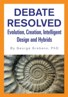 Debate Resolved : Evolution, Creation, Intelligent Design and Hybrids