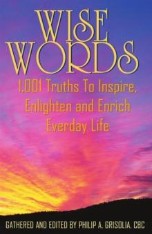 Wise Words : 1,001 Truths to Inspire, Enlighten and Enrich Everday Life