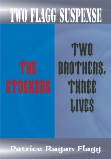 Two Flagg Suspense : The Stocker's and Two Brothers, Three Lives