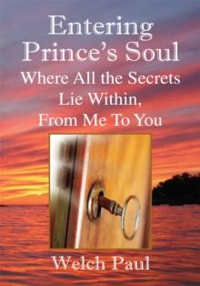 Entering Prince's Soul Where All the Secrets Lie Within : Where All the Secrets Lie Within, from Me to You