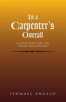 In a Carpenter's Overall : A Catechism for the Third Millennium