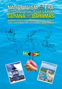 Nationalism in the Era of Globalisation-Issues from Guyana and the Bahamas : Working People's Contribution to Civil Society, Good Governance and Sustainable Development