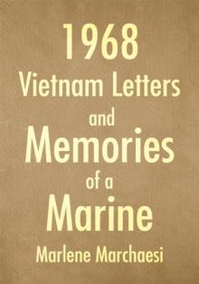 1968 Vietnam Letters and Memories of a Marine