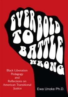 "Ever Bold to Battle Wrong" : Black Liberation Pedagogy and Reflections on American Transitional Justice