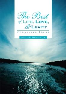 The Best of Life, Love, and Levity : Condensed Poems