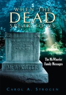 When the Dead Speak to Us : The Mcwhorter Family Messages