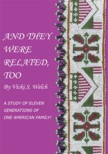 And They Were Related, Too : A Study of Eleven Generations of One American Family!