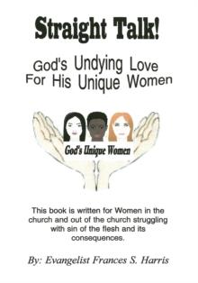 Straight Talk on God'S Undying Love for His Unique Women : On God'S Undying Love for His Unique Women