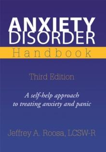 Anxiety Disorder Handbook : Third Edition <Br>A Self-Help Approach to Treating Anxiety and Panic