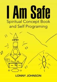 I Am Safe : Spiritual Concept Book and Self Programing