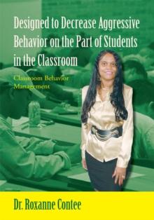 Designed to Decrease Aggressive Behavior on the Part of Students in the Classroom : Classroom Behavior Management