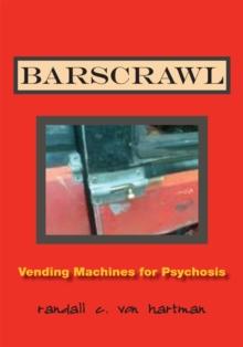 Barscrawl : Vending Machines for Psychosis