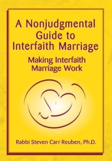 A Nonjudgmental Guide to Interfaith Marriage : Making Interfaith Marriage Work