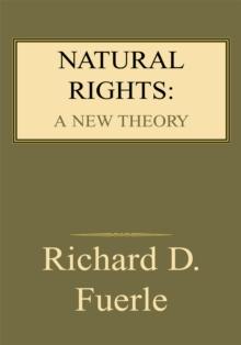 Natural Rights: a New Theory : A New Theory