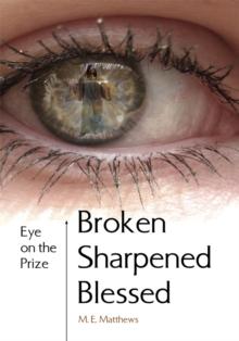 Broken/Sharpened/Blessed : Eye on the Prize