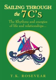 Sailing Through the 7 C's : The Rhythms and Energies of Life and Relationships...