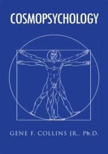 Cosmopsychology : The Psychology of Humans as Spiritual Beings