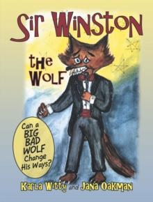 Sir Winston the Wolf : Can a Big Bad Wolf Change His Ways?