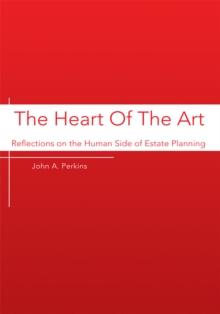 The Heart of the Art : Reflections on the Human Side of Estate Planning